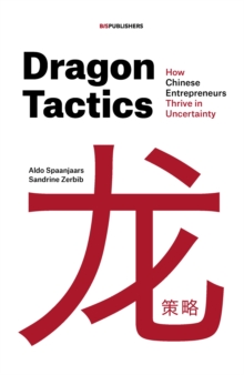 Dragon Tactics: How Chinese Entrepreneurs Thrive in Uncertainty