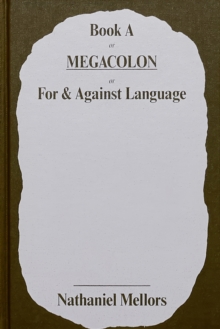 Nathaniel Mellors – Book a or Megacolon or for & Against Language