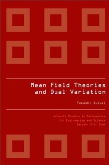 Mean Field Theories And Dual Variation: A Mathematical Profile Emerged In The Nonlinear Hierarchy