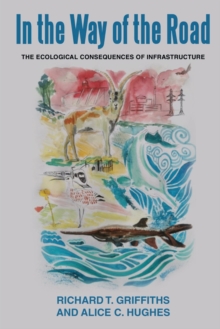 Image for In the way of the Road : The Ecological Consequences of Infrastructure