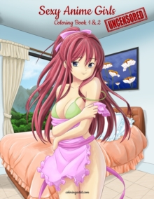 Sexy Anime Girls Uncensored Coloring Book for Grown-Ups 1 & 2