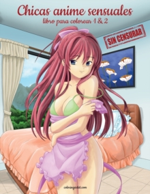 Image for Chicas anime sensuales sin censurar libro para colorear 1 & 2