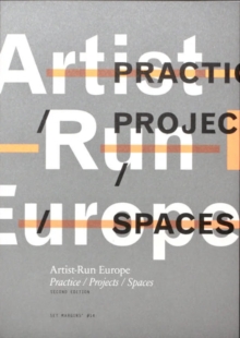 Artist-Run Europe: Practice/Projects/Spaces