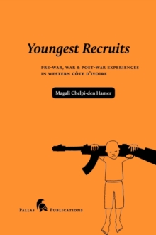 Image for Youngest recruits  : pre-war, war & post-war experiences in Western Cãote d'Ivoire