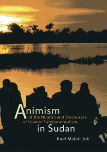 Animism of the Nilotics and Discourses of Islamic Fundamentalism in Sudan