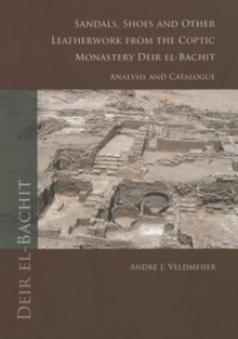 Sandals, shoes and other leatherwork from the Coptic Monastery Deir el-Bachit
