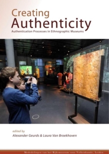 Creating Authenticity: Authentication Processes in Ethnographic Museums