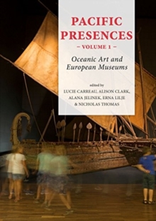 Image for Pacific Presences (volume 1) : Oceanic Art and European Museums