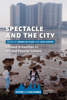 Image for Spectacle and the City : Chinese Urbanities in Art and Popular Culture