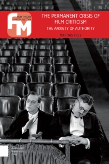 Image for The permanent crisis of film criticism  : the anxiety of authority