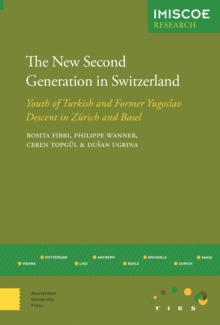 The New Second Generation in Switzerland: Youth of Turkish and Former Yugoslav Descent in Zurich and Basel