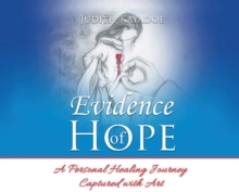 Image for Evidence of Hope : A Personal Healing Journey Captured with Art