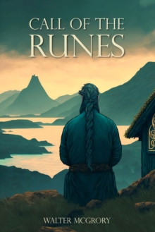 Image for Call of the Runes : The magic, myth, divination, and spirituality of the Nordic people