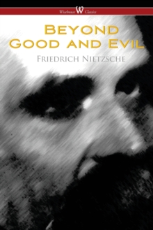Image for Beyond Good and Evil : Prelude to a Future Philosophy (Wisehouse Classics)