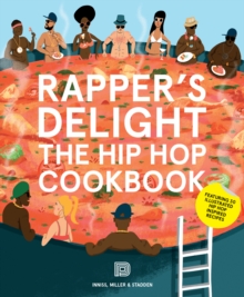 Rapper’s Delight: The Hip Hop Cookbook