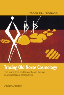 Image for Tracing Old Norse Cosmology: The World Tree, Middle Earth and the Sun in Archaeological Perspectives