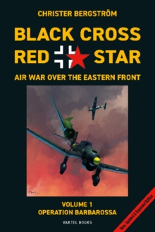 Black Cross Red Star — Air War Over the Eastern Front, Volume 1: Barbarossa