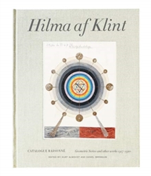 Hilma af Klint Catalogue Raisonne Volume V: Geometric Series and Other Works 1917–1920