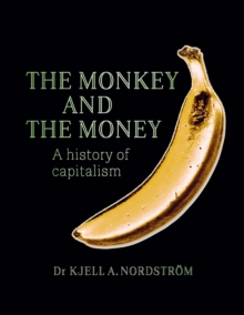 The Monkey and the Money: A history of capitalism