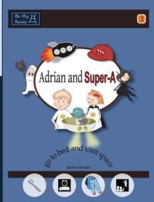 Image for Adrian and Super-A Go to Bed and Visit Space : Life Skills for Children with Autism & ADHD