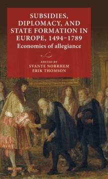 Image for Subsidies, Diplomacy, and State Formation in Europe, 1494–1789