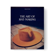 Image for The art of hat-making  : Italian craftmanship from the Cervo valley