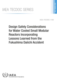 Image for Design Safety Considerations for Water Cooled Small Modular Reactors Incorporating Lessons Learned from the Fukushima Daiichi Accident