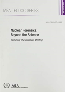 Image for Nuclear Forensics: Beyond the Science : Summary of a Technical Meeting
