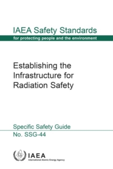 Image for Establishing the Infrastructure for Radiation Safety : Safety Guide