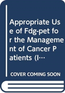 Appropriate Use of FDG-PET for the Management of Cancer Patients