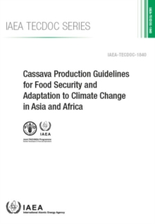 Image for Cassava Production Guidelines for Food Security and Adaptation to Climate Change in Asia and Africa