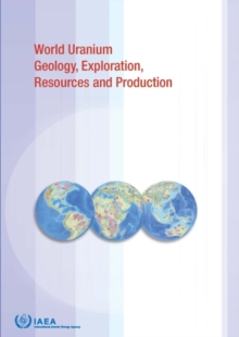 Image for World uranium geology, exploration, resources, production and related activitiesVolume 1,: Africa