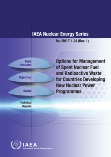 Image for Options for Management of Spent Fuel and Radioactive Waste for Countries Developing New Nuclear Power Programmes