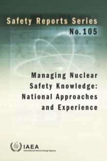 Image for Managing Nuclear Safety Knowledge
