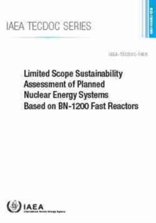 Image for Limited Scope Sustainability Assessment of Planned Nuclear Energy Systems Based on BN-1200 Fast Reactors