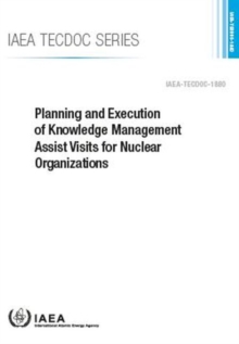 Image for Planning and Execution of Knowledge Management Assist Visits for Nuclear Organizations