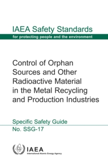 Image for Control of orphan sources and other radioactive material in the metal recycling and production industries : specific safety guide