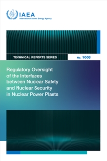 Image for Regulatory Oversight of the Interfaces Between Nuclear Safety and Nuclear Security in Nuclear Power Plants