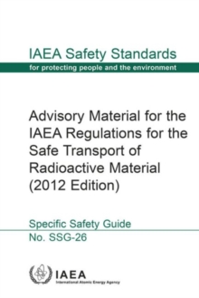 Image for Advisory material for the IAEA Regulations for the Safe Transport of Radioactive Material : specific safety guide