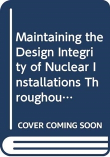 Image for Maintaining the Design Integrity of Nuclear Installations Throughout Their Operating Life
