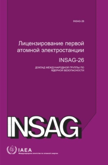 Image for Licensing the First Nuclear Power Plant : A Report by the International Nuclear Safety Group