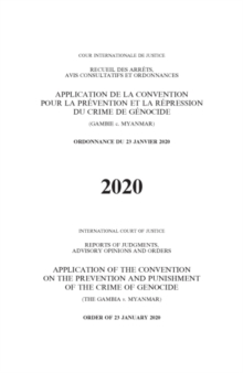 Image for Reports of Judgments, Advisory Opinions and Orders 2020: Application of the Convention on the Prevention and Punishment of the Crime of Genocide (The Gambia v. Myanmar) : order of 23 January 2020