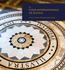 Image for La Cour Internationale de Justice : 75 ans au service de la paix et de la justice