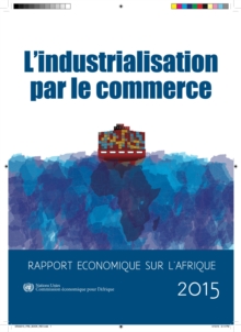 Image for Rapport Économique Sur l'Afrique 2015 - L'industrialisation Par Le Commerce: L'industrialisation Par Le Commerce