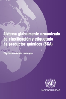 Image for Sistema Globalmente Armonizado De Clasificación Y Etiquetado De Productos Químicos (SGA): Séptima Edición Revisada
