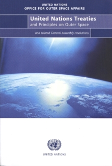 Image for United Nations Treaties and Principles on Outer Space : Text of Treaties and Principles Governing the Activities of States in the Exploration and Use of Outer Space and other Related Resolutions Adopt