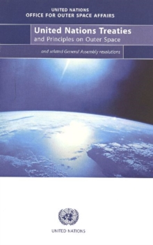 Image for United Nations Treaties and Principles on Outer Space : Text of Treaties and Principles Governing the Activities of States in the Exploration and Use of Outer Space and Other Related Resolutions Adopt