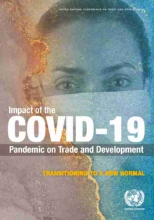 Image for Impact of the COVID-19 pandemic on trade and development : transitioning to a new normal