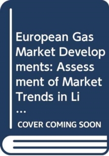 Image for European gas market developments : assessment of market trends in liquefied natural gas