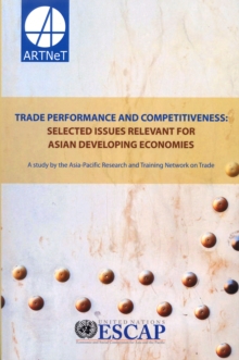 Image for Trade performance and competitiveness : selected issues relevant for Asian developing economies